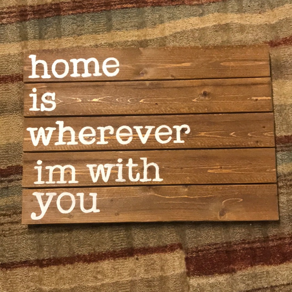 “home is wherever I’m with you” wood sign